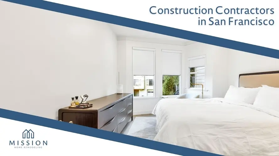 Why Mission Home Remodeling Is the Right Construction Contractor for You